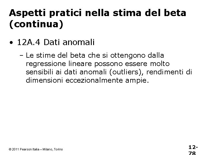 Aspetti pratici nella stima del beta (continua) • 12 A. 4 Dati anomali –