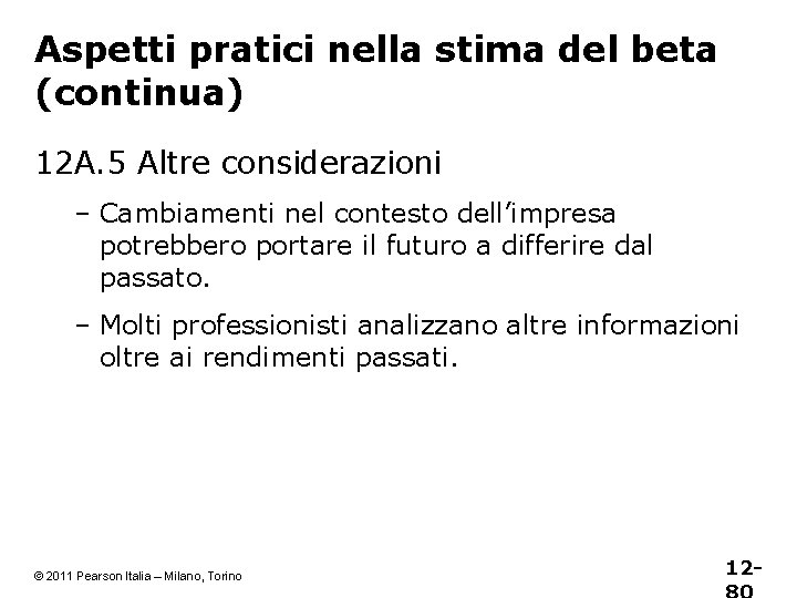 Aspetti pratici nella stima del beta (continua) 12 A. 5 Altre considerazioni – Cambiamenti