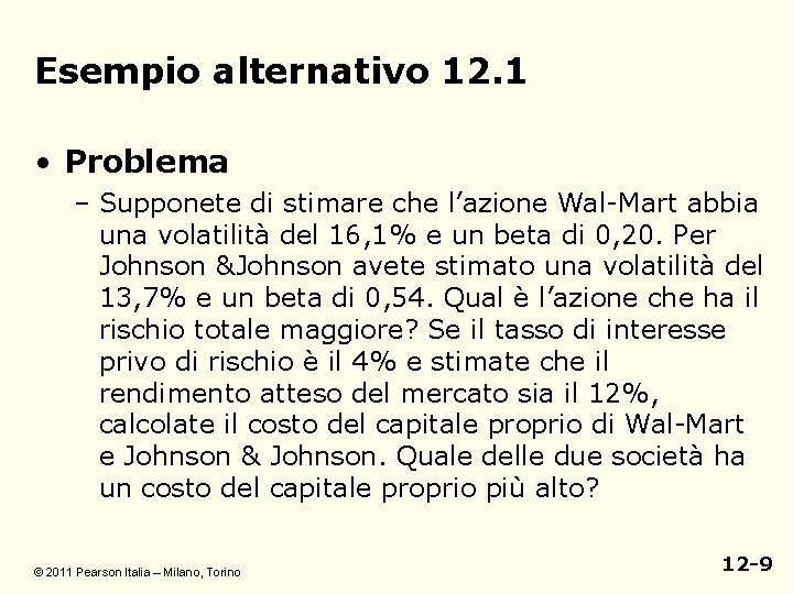 Esempio alternativo 12. 1 • Problema – Supponete di stimare che l’azione Wal-Mart abbia