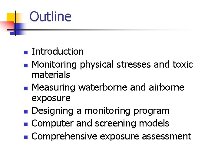 Outline n n n Introduction Monitoring physical stresses and toxic materials Measuring waterborne and