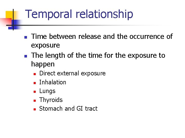 Temporal relationship n n Time between release and the occurrence of exposure The length Temporal relationship n n Time between release and the occurrence of exposure The length