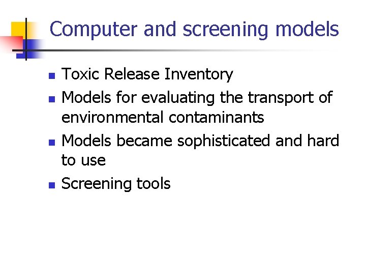 Computer and screening models n n Toxic Release Inventory Models for evaluating the transport