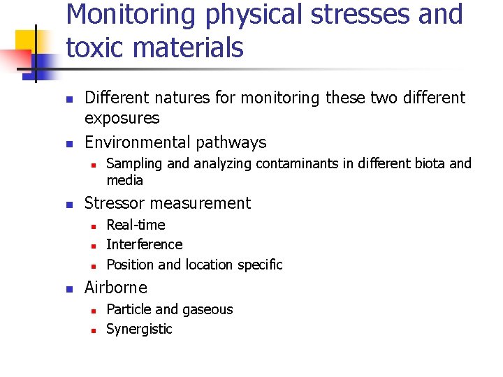 Monitoring physical stresses and toxic materials n n Different natures for monitoring these two