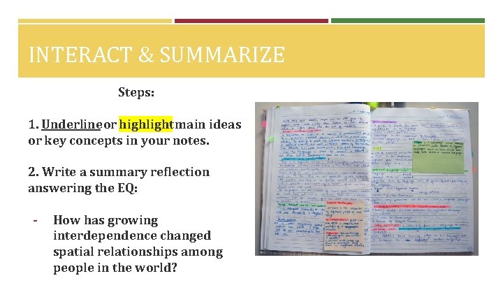 INTERACT & SUMMARIZE Steps: 1. Underline or highlight main ideas or key concepts in