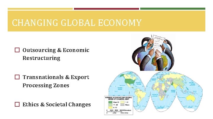 CHANGING GLOBAL ECONOMY � Outsourcing & Economic Restructuring � Transnationals & Export Processing Zones