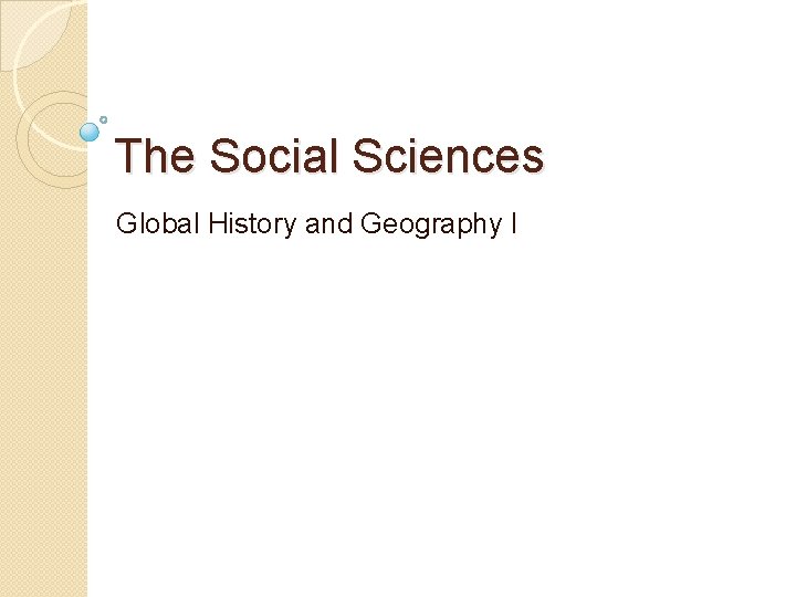 The Social Sciences Global History and Geography I 