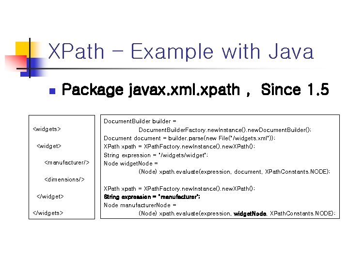 XPath – Example with Java n Package javax. xml. xpath , Since 1. 5