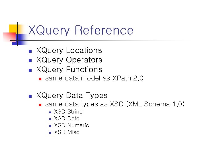 XQuery Reference n n n XQuery Locations XQuery Operators XQuery Functions n n same