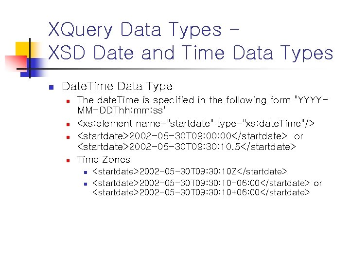 XQuery Data Types XSD Date and Time Data Types n Date. Time Data Type