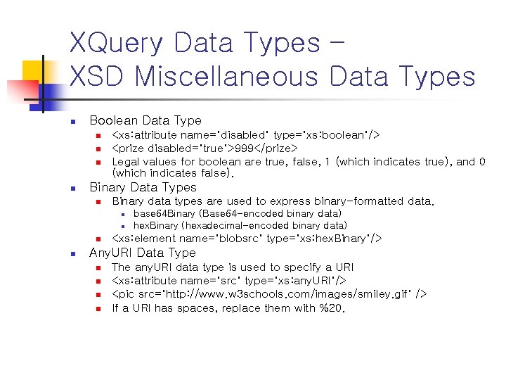 XQuery Data Types – XSD Miscellaneous Data Types n Boolean Data Type n n