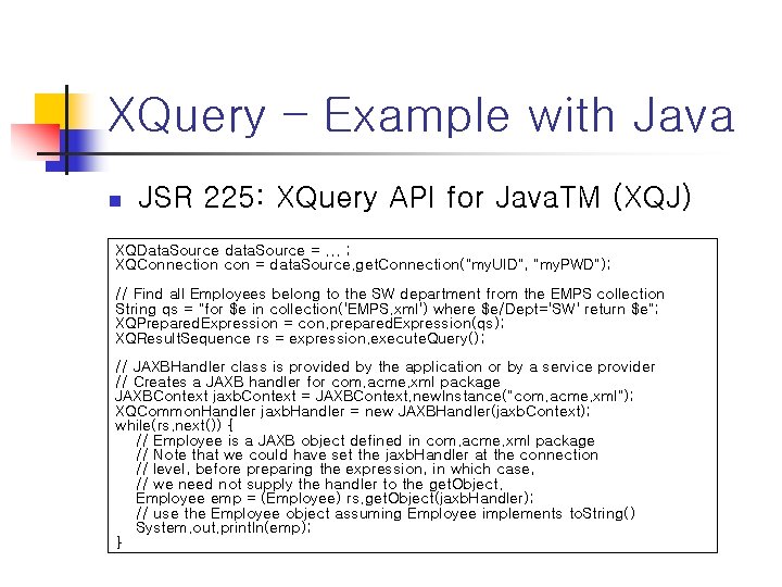 XQuery – Example with Java n JSR 225: XQuery API for Java. TM (XQJ)