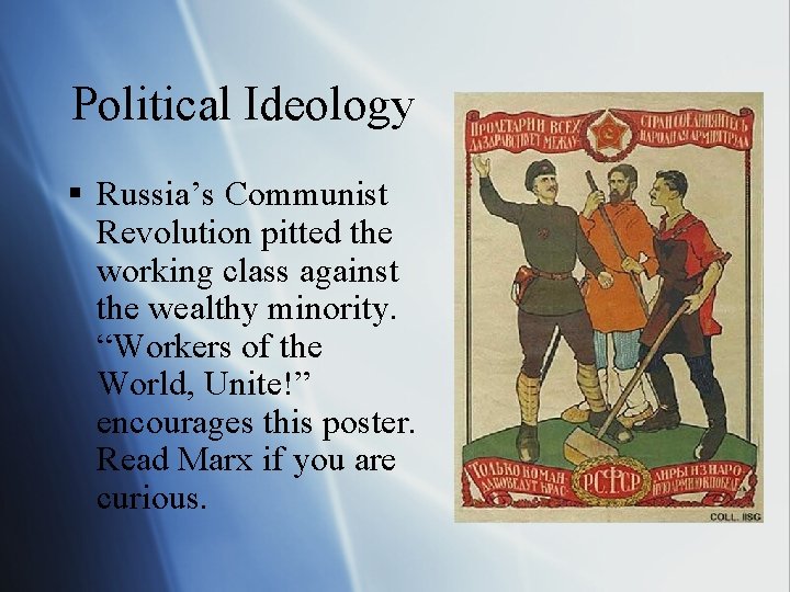 Political Ideology § Russia’s Communist Revolution pitted the working class against the wealthy minority.