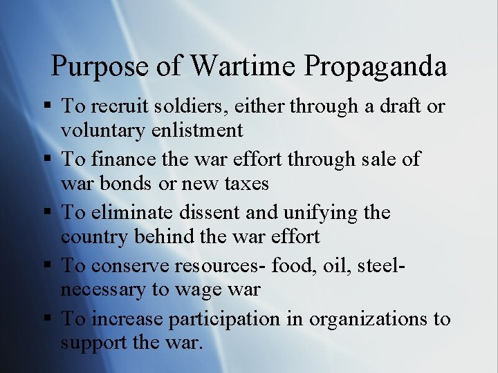 Purpose of Wartime Propaganda § To recruit soldiers, either through a draft or voluntary
