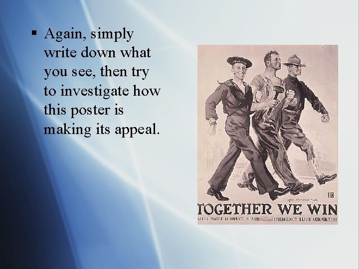 § Again, simply write down what you see, then try to investigate how this