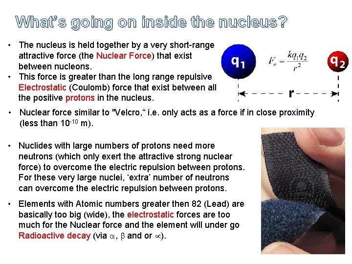 What’s going on inside the nucleus? • The nucleus is held together by a