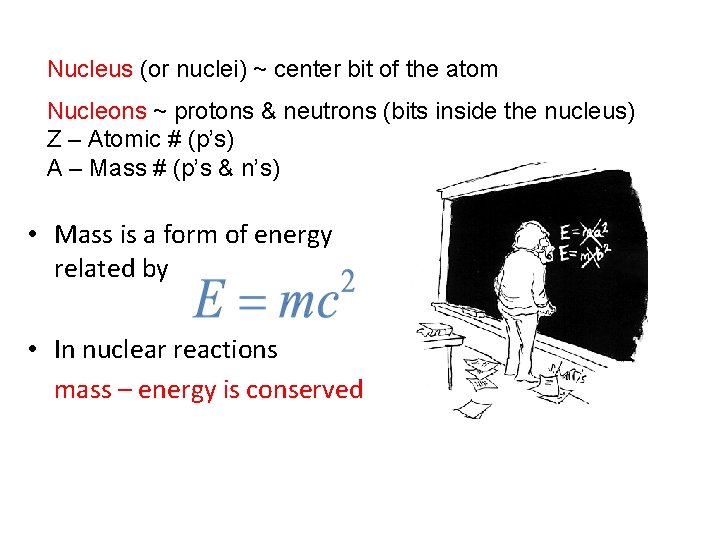 Nucleus (or nuclei) ~ center bit of the atom Nucleons ~ protons & neutrons