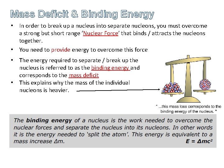 Mass Deficit & Binding Energy • In order to break up a nucleus into