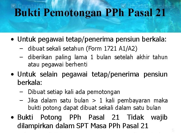 Bukti Pemotongan PPh Pasal 21 • Untuk pegawai tetap/penerima pensiun berkala: – dibuat sekali