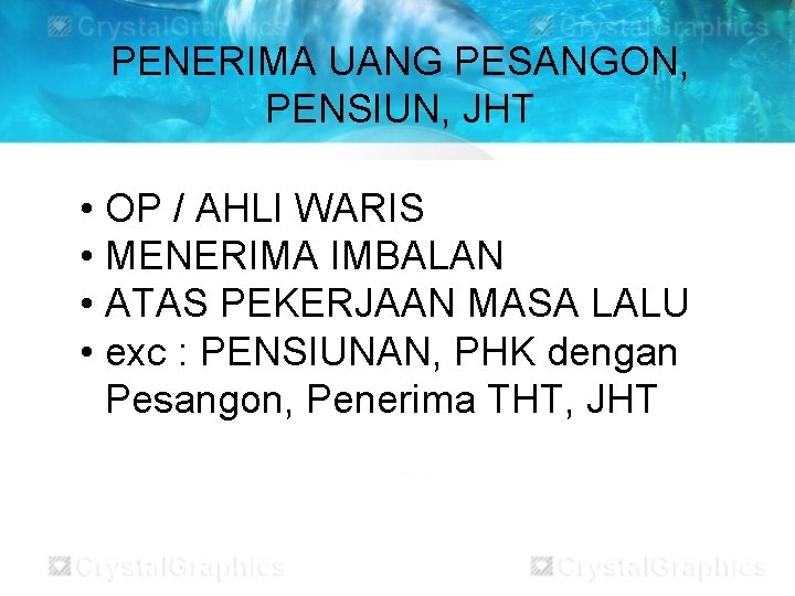 PENERIMA UANG PESANGON, PENSIUN, JHT • OP / AHLI WARIS • MENERIMA IMBALAN •