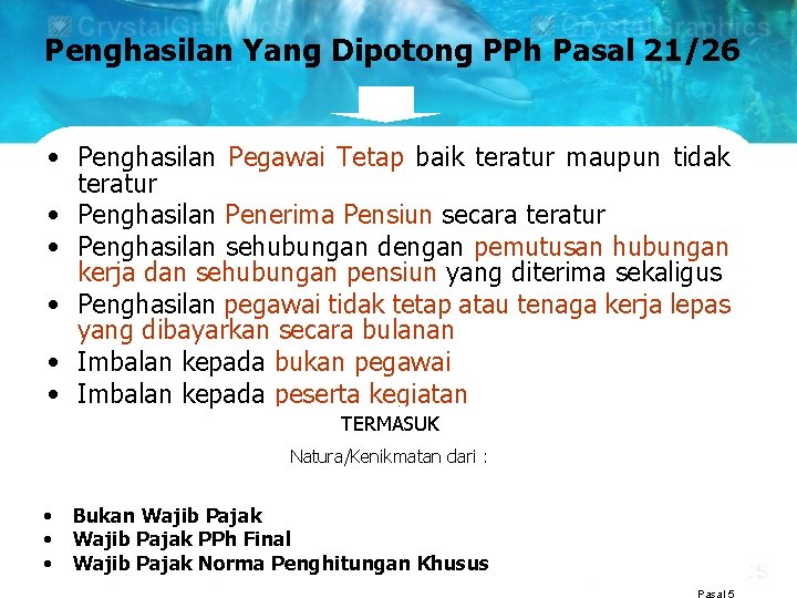 Penghasilan Yang Dipotong PPh Pasal 21/26 • Penghasilan Pegawai Tetap baik teratur maupun tidak