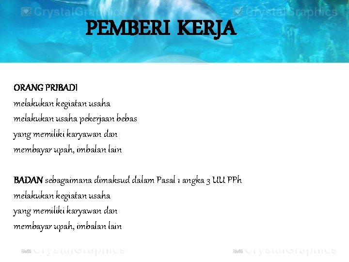 PEMBERI KERJA ORANG PRIBADI melakukan kegiatan usaha melakukan usaha pekerjaan bebas yang memiliki karyawan