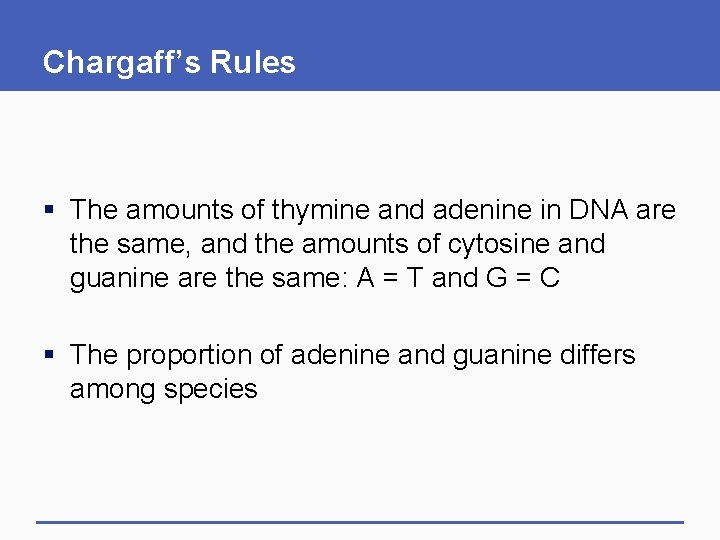 Chargaff’s Rules § The amounts of thymine and adenine in DNA are the same, Chargaff’s Rules § The amounts of thymine and adenine in DNA are the same,