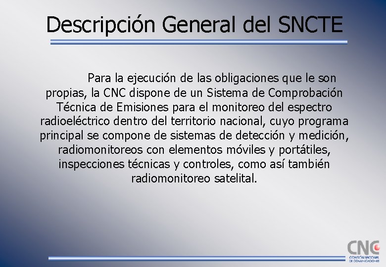 Descripción General del SNCTE Para la ejecución de las obligaciones que le son propias,