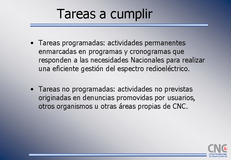 Tareas a cumplir • Tareas programadas: actividades permanentes enmarcadas en programas y cronogramas que