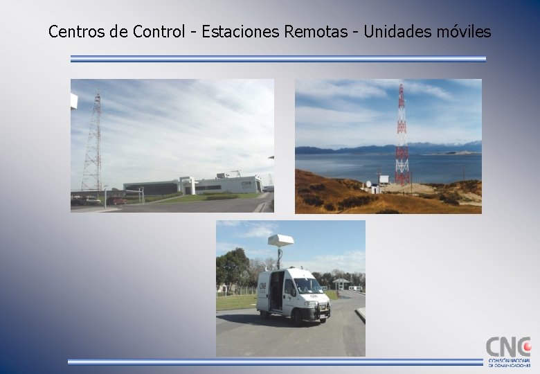 Centros de Control - Estaciones Remotas - Unidades móviles 