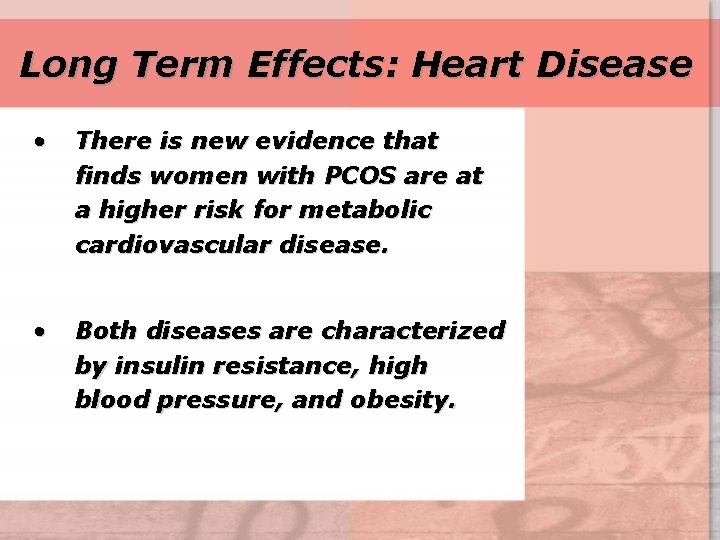 Long Term Effects: Heart Disease • There is new evidence that finds women with