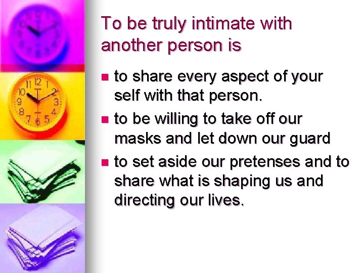 To be truly intimate with another person is to share every aspect of your