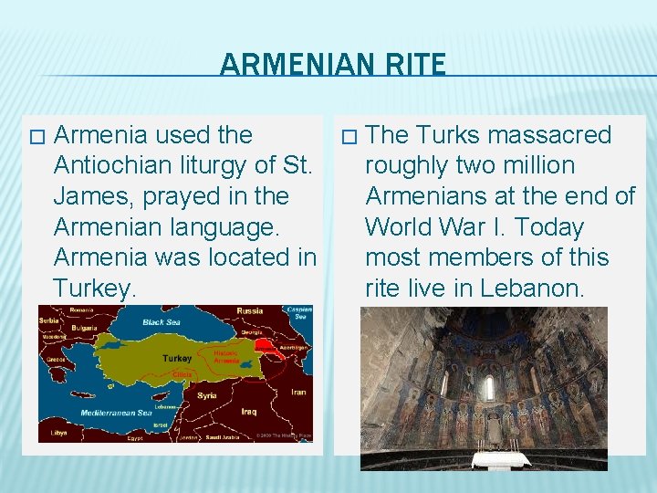 ARMENIAN RITE � Armenia used the Antiochian liturgy of St. James, prayed in the