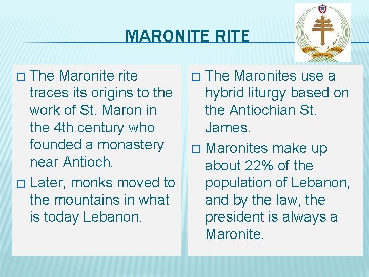 MARONITE RITE The Maronite rite traces its origins to the work of St. Maron