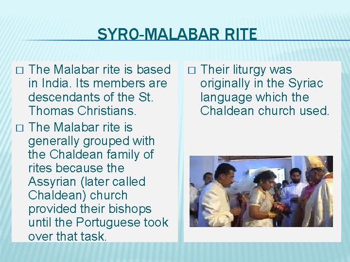 SYRO-MALABAR RITE � � The Malabar rite is based in India. Its members are