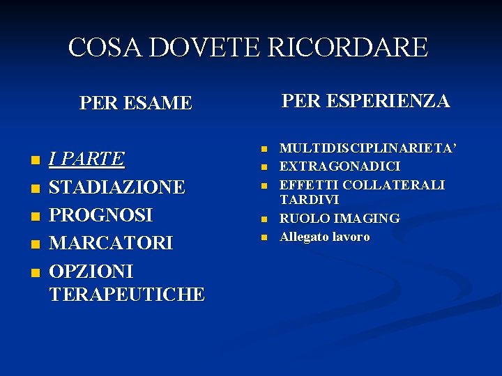 COSA DOVETE RICORDARE PER ESPERIENZA PER ESAME n n n I PARTE STADIAZIONE PROGNOSI