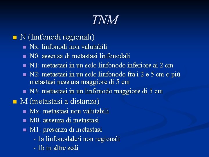 TNM n N (linfonodi regionali) n n n Nx: linfonodi non valutabili N 0: