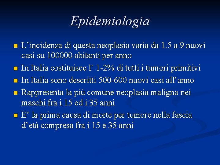 Epidemiologia n n n L’incidenza di questa neoplasia varia da 1. 5 a 9