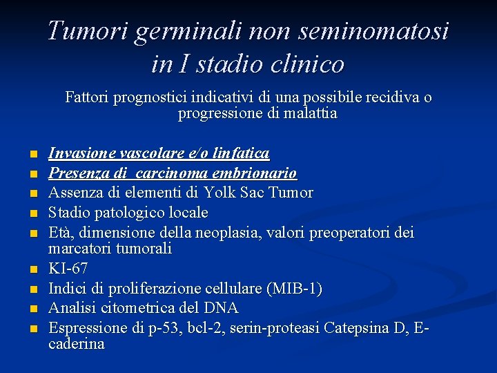 Tumori germinali non seminomatosi in I stadio clinico Fattori prognostici indicativi di una possibile