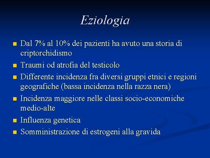 Eziologia n n n Dal 7% al 10% dei pazienti ha avuto una storia