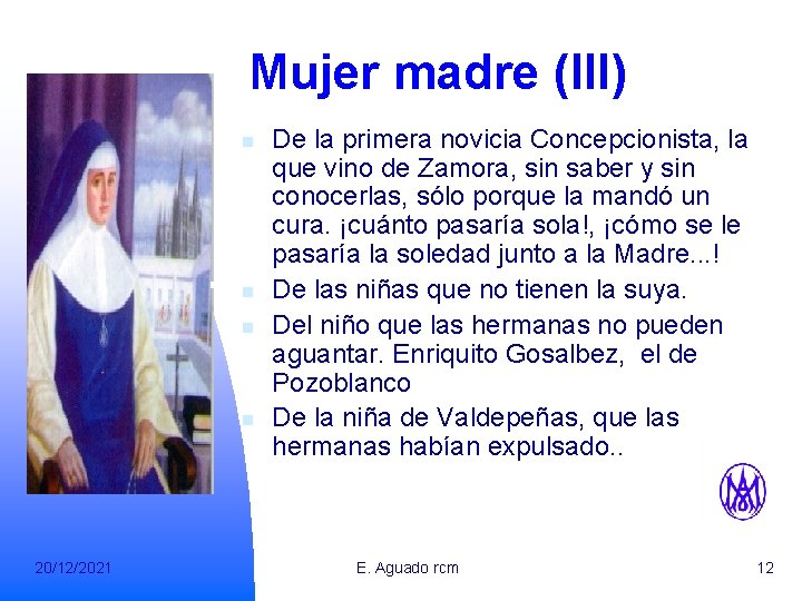 Mujer madre (III) n n 20/12/2021 De la primera novicia Concepcionista, la que vino