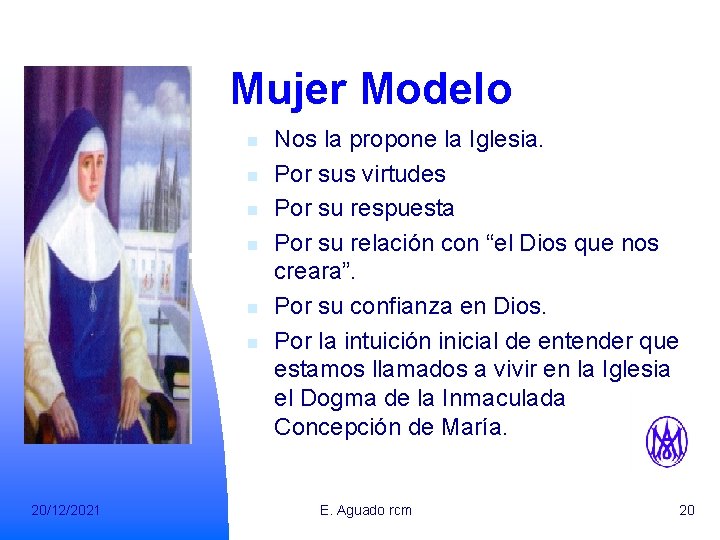 Mujer Modelo n n n 20/12/2021 Nos la propone la Iglesia. Por sus virtudes