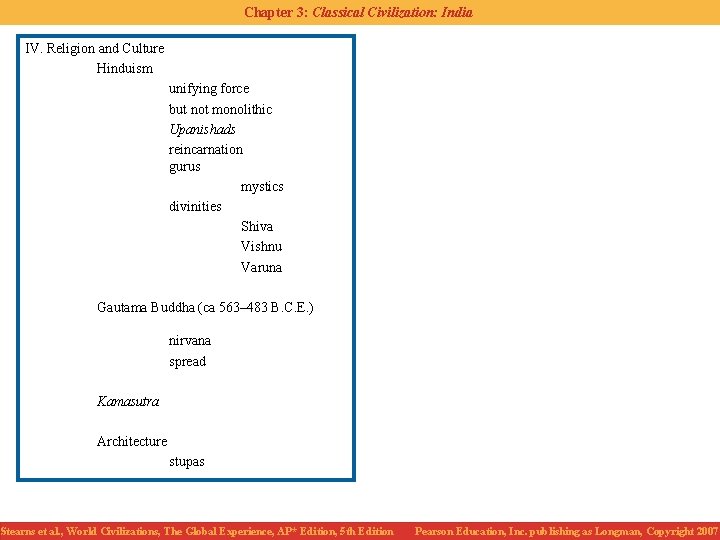 Chapter 3: Classical Civilization: India IV. Religion and Culture Hinduism unifying force but not