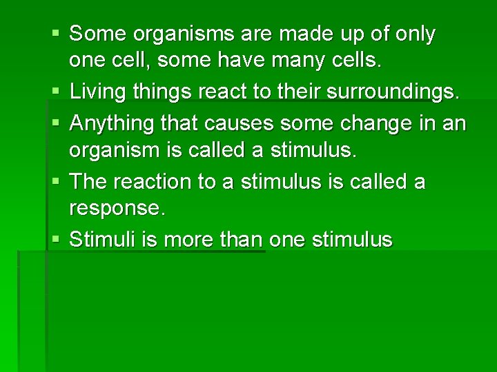 § Some organisms are made up of only one cell, some have many cells. § Some organisms are made up of only one cell, some have many cells.