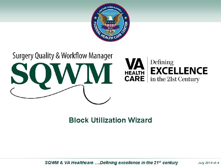 Surgery Quality and Workflow Manager Block Utilization Wizard SQWM & VA Healthcare …. Defining