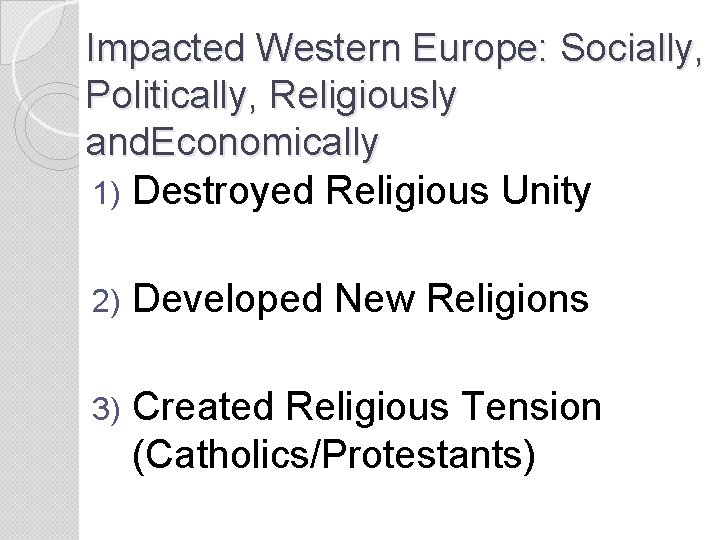 Impacted Western Europe: Socially, Politically, Religiously and. Economically 1) Destroyed Religious Unity 2) Developed