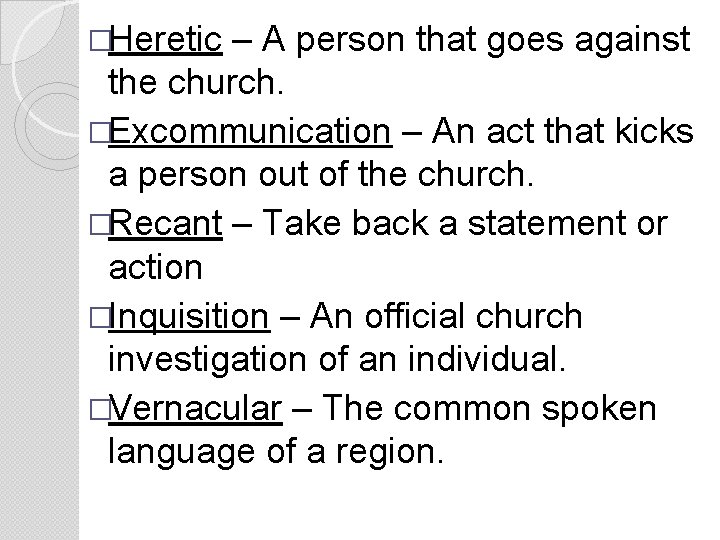 �Heretic – A person that goes against the church. �Excommunication – An act that