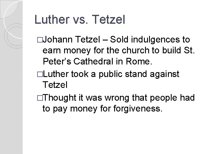 Luther vs. Tetzel �Johann Tetzel – Sold indulgences to earn money for the church