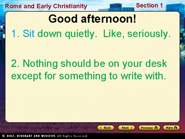 Rome and Early Christianity Section 1 Good afternoon! 1. Sit down quietly. Like, seriously.