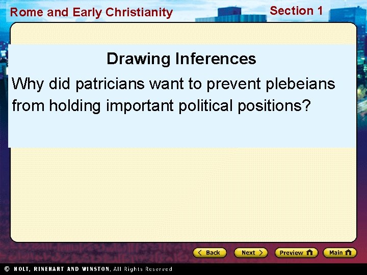 Rome and Early Christianity Section 1 Drawing Inferences Why did patricians want to prevent
