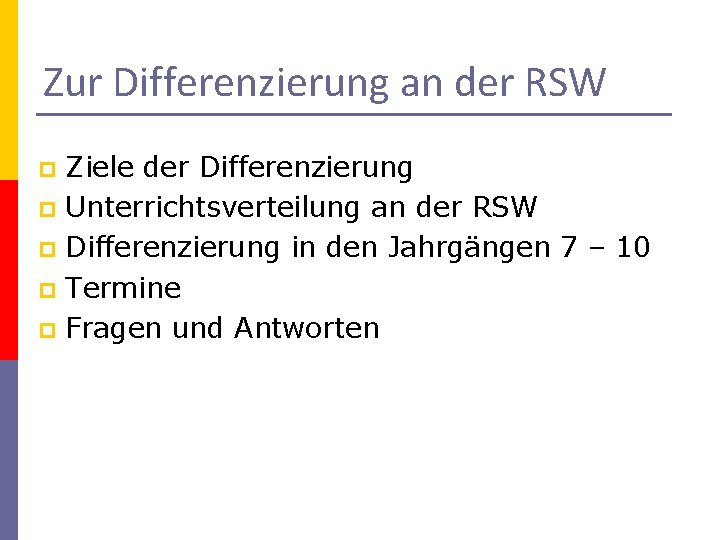 Zur Differenzierung an der RSW Ziele der Differenzierung p Unterrichtsverteilung an der RSW p